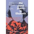 Mé pravé jméno je Elisabeth
