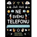 Jak říct ne svému telefonu - Praktický průvodce pro mladé lidi