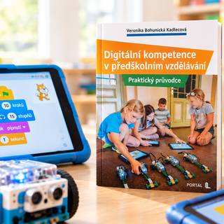 Digitální kompetence v předškolním vzdělávání: Metodická příručka pro učitele mateřských škol, jak rozvíjet informatické myšlení a badatelské činnosti