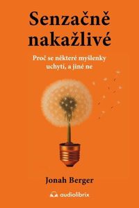 Senzačně nakažlivé - Proč se některé myšlenky uchytí, a jiné ne