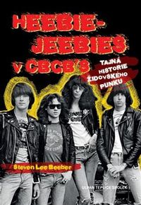 Heebie-Jeebies v CBGB´s: Tajná historie židovského punku