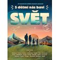 S dětmi nás baví svět - 23 inspirativních příběhů zkušených cestovatelů