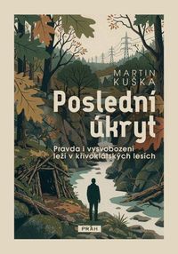 Poslední úkryt - Pravda i vysvobození leží v křivoklátských lesích