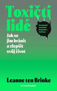 Toxičtí lidé – Jak se jim bránit a zlepšit svůj život